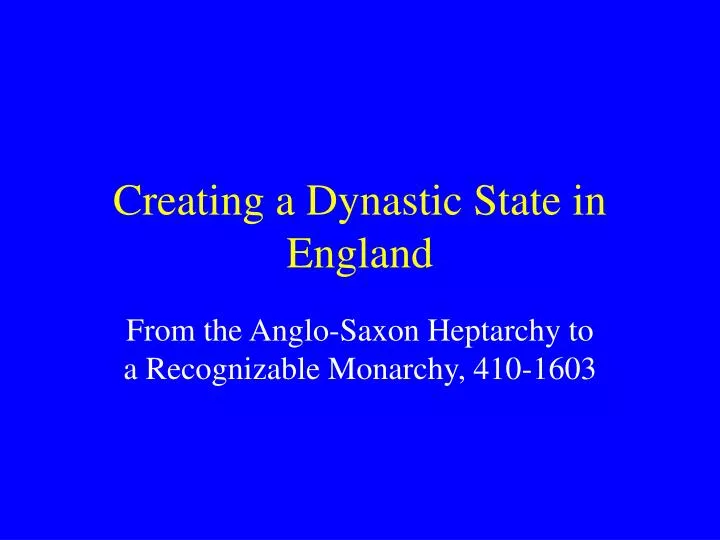 creating a dynastic state in england
