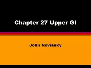 Chapter 27 Upper GI