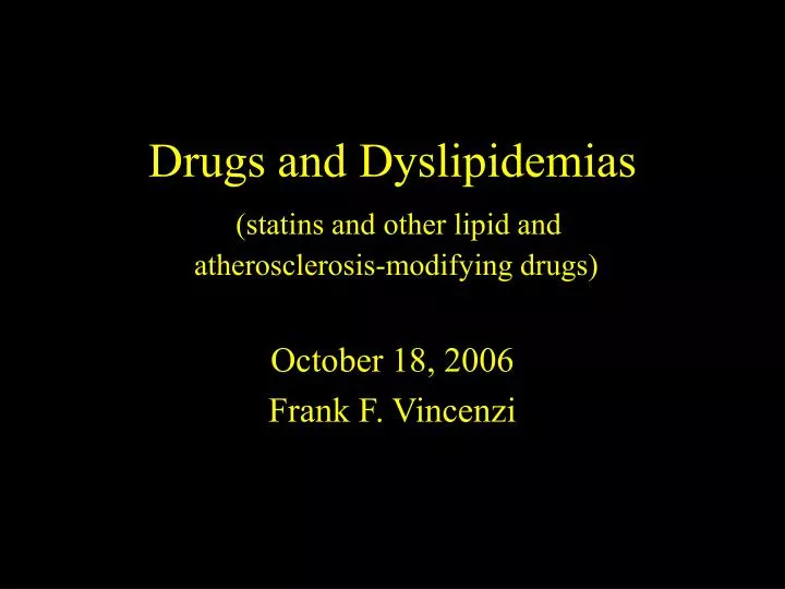drugs and dyslipidemias statins and other lipid and atherosclerosis modifying drugs