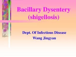 Bacillary Dysentery (shigellosis)