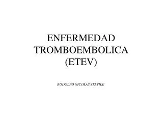 ENFERMEDAD TROMBOEMBOLICA (ETEV)