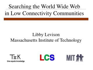 Searching the World Wide Web in Low Connectivity Communities