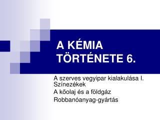 A KÉMIA TÖRTÉNETE 6.