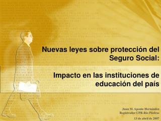 Nuevas leyes sobre protección del Seguro Social: Impacto en las instituciones de educación del país