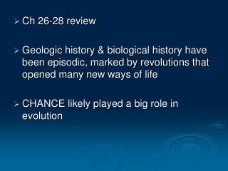 Ch 26-28 review Geologic history &amp; biological history have been episodic, marked by revolutions that opened many new