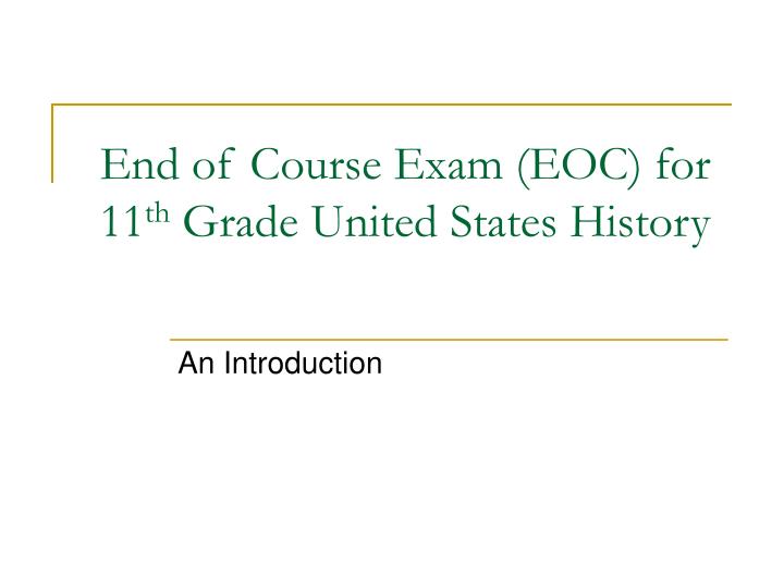 end of course exam eoc for 11 th grade united states history