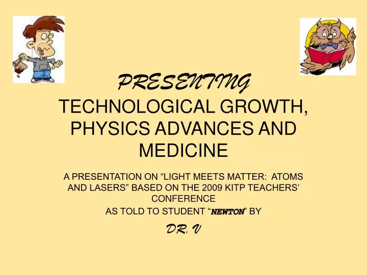 presenting technological growth physics advances and medicine