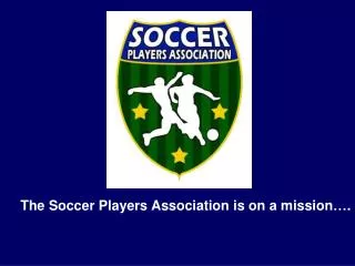 The Soccer Players Association is on a mission….