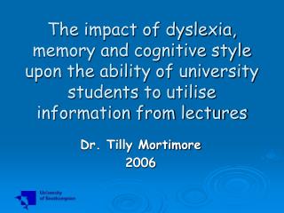 The impact of dyslexia, memory and cognitive style upon the ability of university students to utilise information from l