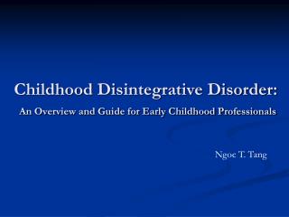 Childhood Disintegrative Disorder: An Overview and Guide for Early Childhood Professionals