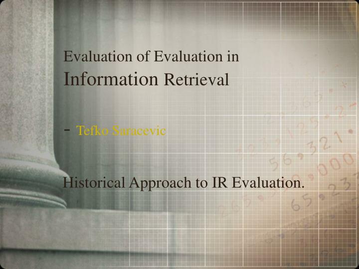 evaluation of evaluation in information retrieval tefko saracevic