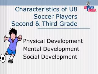 Characteristics of U8 Soccer Players Second &amp; Third Grade