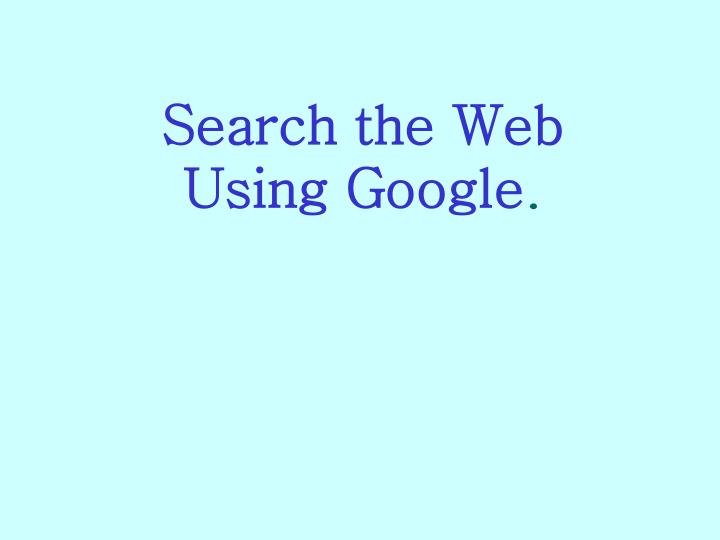 search the web using google