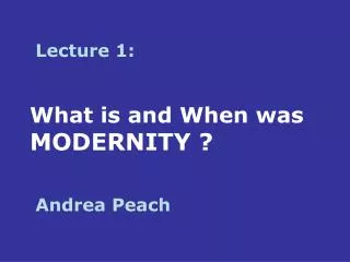 What is and When was MODERNITY ?