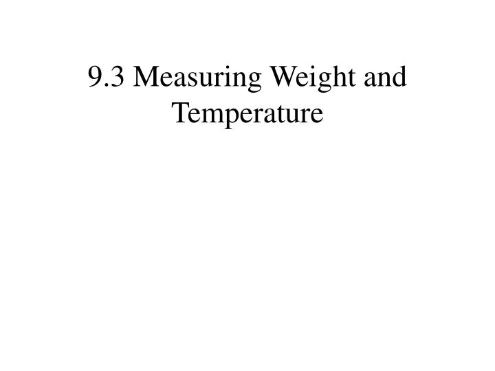 9 3 measuring weight and temperature
