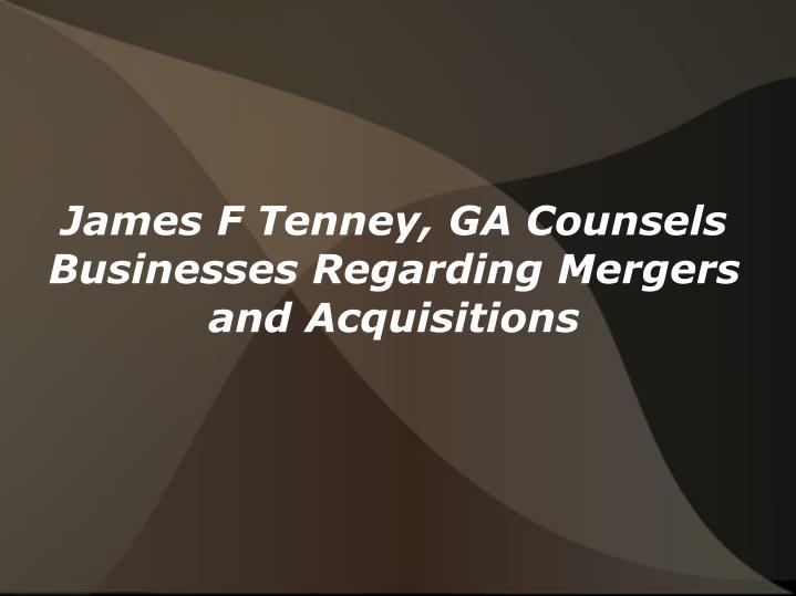 james f tenney ga counsels businesses regarding mergers and acquisitions