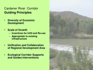 Cardener River Corridor Guiding Principles Diversity of Economic Development Scale of Growth Incentives for Infill and