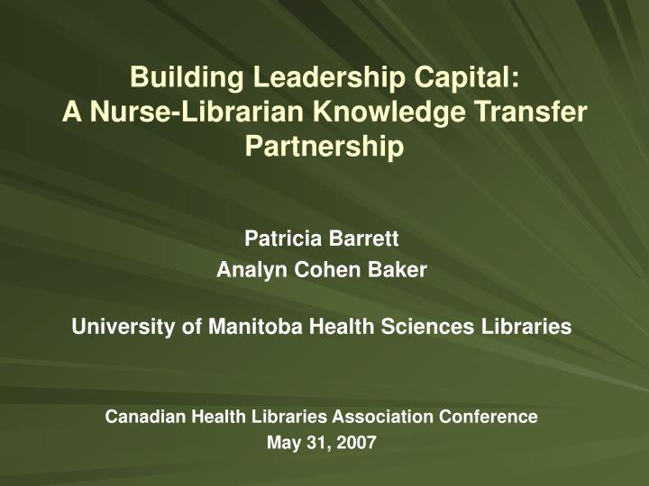 building leadership capital a nurse librarian knowledge transfer partnership