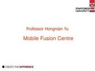 Professor Hongnian Yu Mobile Fusion Centre