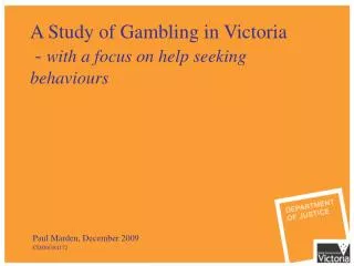 A Study of Gambling in Victoria - with a focus on help seeking behaviours