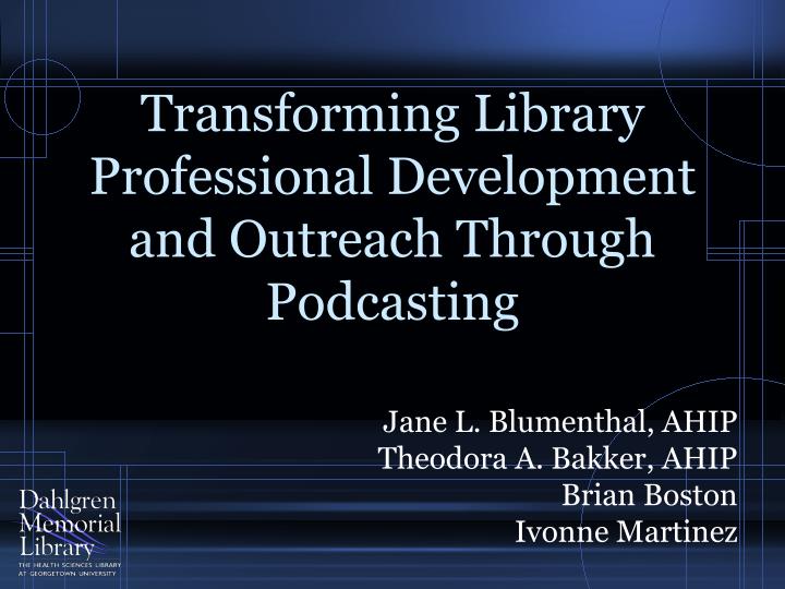transforming library professional development and outreach through podcasting