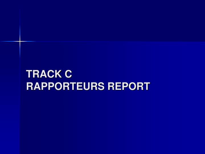 track c rapporteurs report