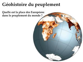 Géohistoire du peuplement Quelle est la place des Européens dans le peuplement du monde ?