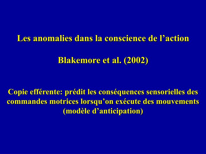 les anomalies dans la conscience de l action blakemore et al 2002