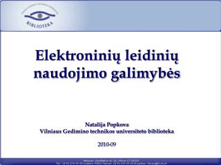 Elektroninių leidinių naudojimo galimybės Natalija Popkova Vilniaus Gedimino technikos universiteto biblioteka 20 10 -0