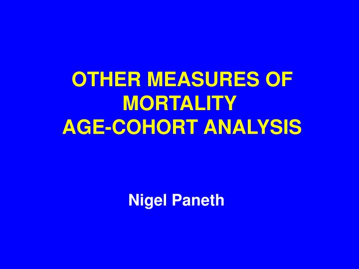 other measures of mortality age cohort analysis