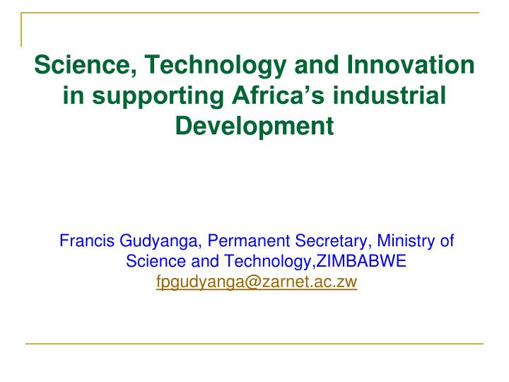 science technology and innovation in supporting africa s industrial development