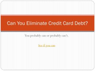 Can you eliminate credit card debt?
