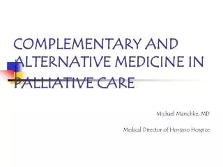 COMPLEMENTARY AND ALTERNATIVE MEDICINE IN PALLIATIVE CARE