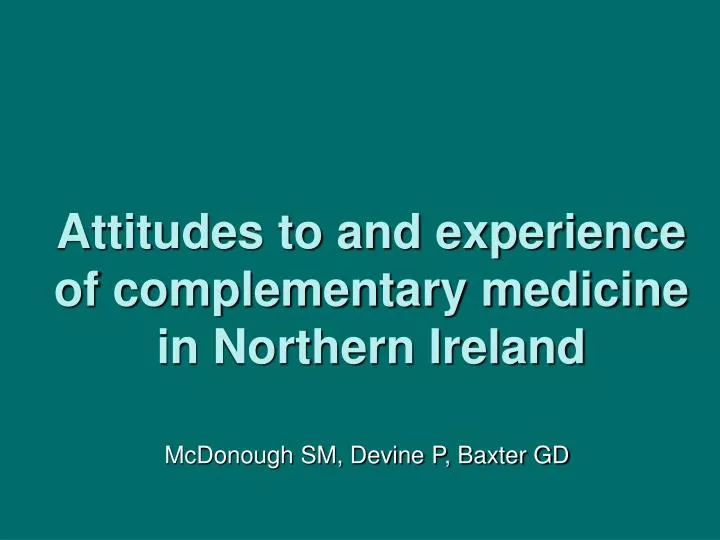 attitudes to and experience of complementary medicine in northern ireland