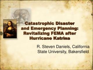 Catastrophic Disaster and Emergency Planning: Revitalizing FEMA after Hurricane Katrina