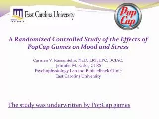 A Randomized Controlled Study of the Effects of PopCap Games on Mood and Stress Carmen V. Russoniello, Ph.D, LRT, LPC,