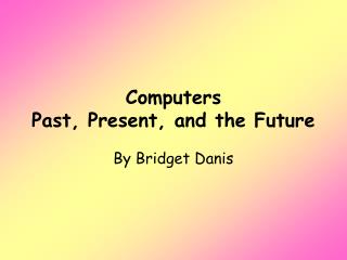 Computers Past, Present, and the Future