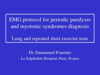 EMG protocol for periodic paralyses and myotonic syndromes diagnosis Long and repeated short exercise tests