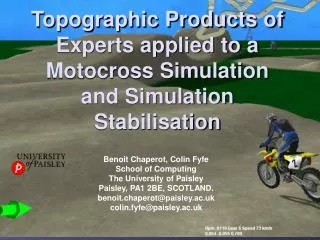 Topographic Products of Experts applied to a Motocross Simulation and Simulation Stabilisation
