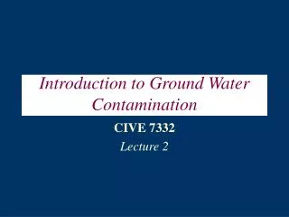 Introduction to Ground Water Contamination