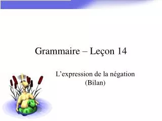 Grammaire – Leçon 14