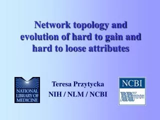 Network topology and evolution of hard to gain and hard to loose attributes