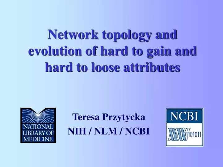 network topology and evolution of hard to gain and hard to loose attributes