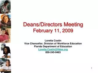 Deans/Directors Meeting February 11, 2009 Loretta Costin Vice Chancellor, Division of Workforce Education Florida Depart