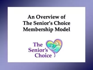 An Overview of The Senior’s Choice Membership Model