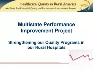 Multistate Performance Improvement Project Strengthening our Quality Programs in our Rural Hospitals