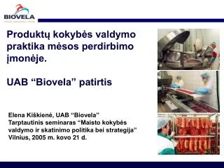 Produktų kokybės valdymo praktika mėsos perdirbimo įmonėje. UAB “Biovela” patirtis