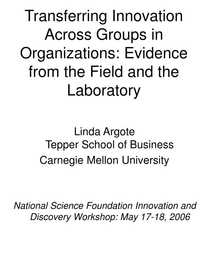 transferring innovation across groups in organizations evidence from the field and the laboratory