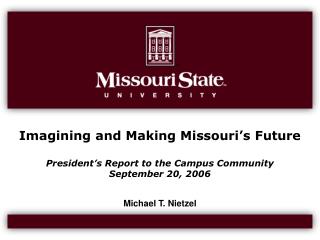 Imagining and Making Missouri’s Future President’s Report to the Campus Community September 20, 2006