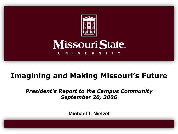 imagining and making missouri s future president s report to the campus community september 20 2006